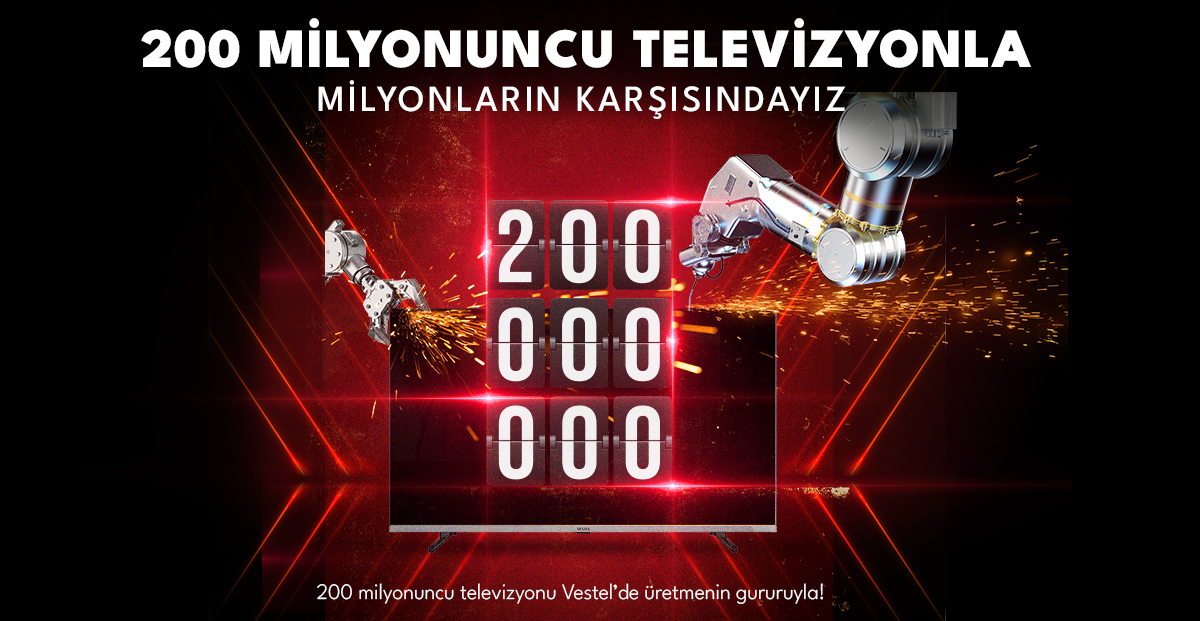 200 MİLYONUNCU TELEVİZYONLA MİLYONLARIN KARŞISINDAYIZ! Vestel